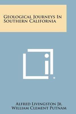 Geological Journeys in Southern California by Livingston Jr, Alfred