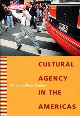 Cultural Agency in the Americas by Sommer, Doris