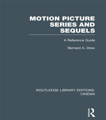 Motion Picture Series and Sequels: A Reference Guide by Drew, Bernard a.