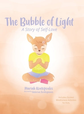 The Bubble of Light: A Story of Self-Love (Includes Guided Mindfulness Activities for Kids) by Kontopoulos, Mariah