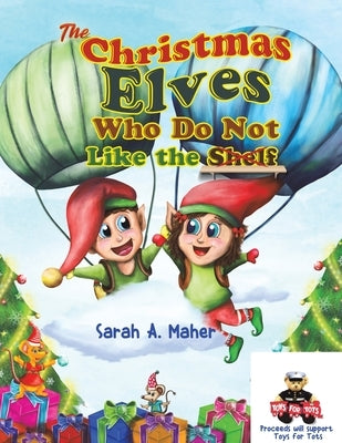 The Christmas Elves Who Do Not Like the Shelf by Maher, Sarah a.