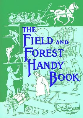The Field and Forest Handy Book: New Ideas for Out of Doors by Beard, Daniel Carter