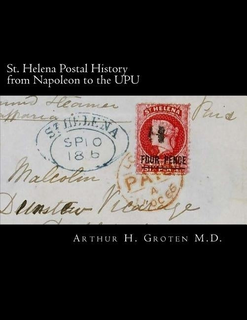 St. Helena Postal History from Napoleon to the UPU by Zwillinger, Steven