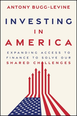 Investing in America by Bugg-Levine, Antony