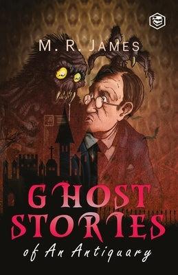 Ghost Stories of an Antiquary by James, M. R.