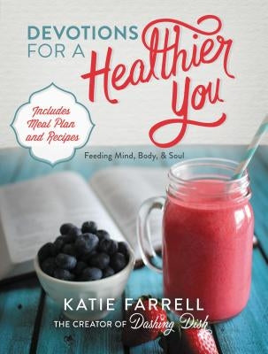 Devotions for a Healthier You by Farrell, Katie