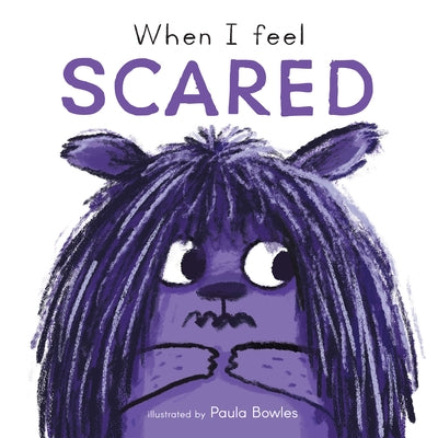 When I Feel Scared by Bowles, Paula