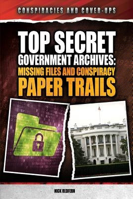 Top Secret Government Archives: Missing Files and Conspiracy Paper Trails by Redfern, Nick