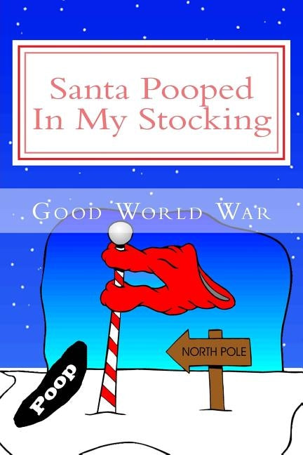 Santa Pooped In My Stocking by War, Good World