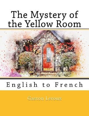 The Mystery of the Yellow Room: English to French by Marcel, Nik