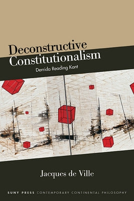 Deconstructive Constitutionalism by de Ville, Jacques