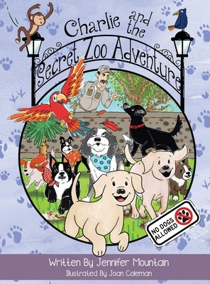 Charlie and the Secret Zoo Adventures by Mountain, Jennifer