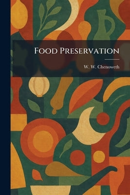 Food Preservation by Chenoweth, W. W.
