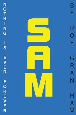 Sam by Grantham, Dennis Roy