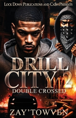 Drill City 2: Double Crossed by Zay'towven