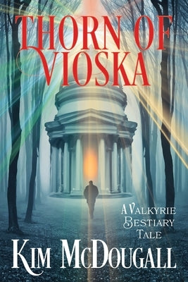 Thorn of Vioska: A Valkyrie Bestiary Tale by McDougall, Kim