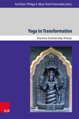 Yoga in Transformation: Historical and Contemporary Perspectives by Baier, Karl