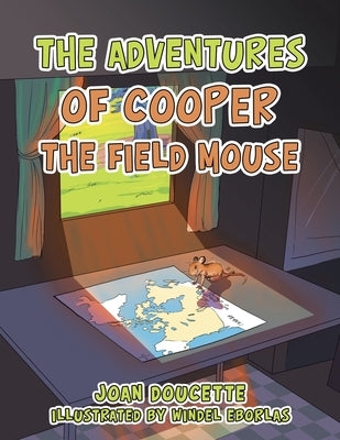 The Adventures of Cooper the Field Mouse by Doucette, Joan