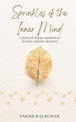 Sprinkles of the Inner Mind by Kumar, Sakshi Raj