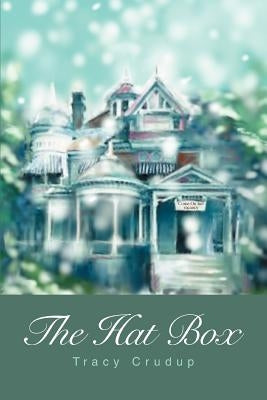 The Hat Box by Crudup, Tracy