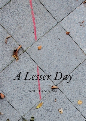 A Lesser Day by Scrima, Andrea