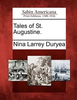 Tales of St. Augustine. by Duryea, Nina Larrey