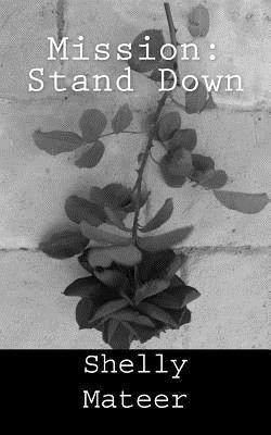 Mission: Stand Down by Mateer, Shelly
