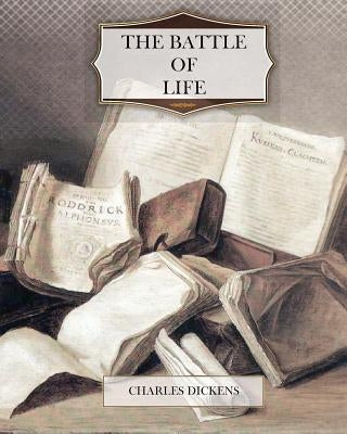 The Battle of Life by Dickens, Charles