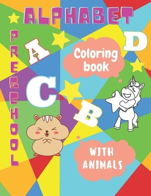 Alphabet Preschool Coloring Book: Animal Alphabet Coloring book for kids by Mafioznick, Nick J.