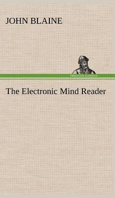 The Electronic Mind Reader by Blaine, John