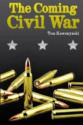 The Coming Civil War by Kawczynski, Tom