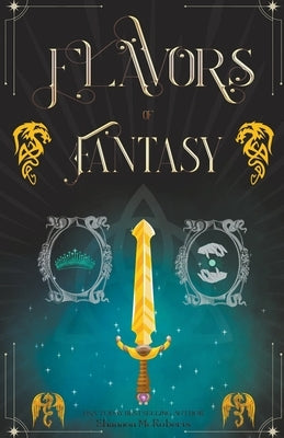 Flavors of Fantasy by McRoberts, Shannon