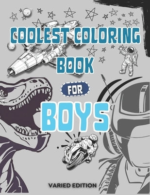 Coolest Coloring Book For Boys: 50 Illustrations for Coloring: Includes Designs such as Dinosaurs, Cars, Robots, Landscapes, Spaceships, and more.. Fo by Book, Crayons