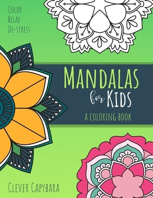 Mandalas for Kids: A Coloring Book by Capybara, Clever