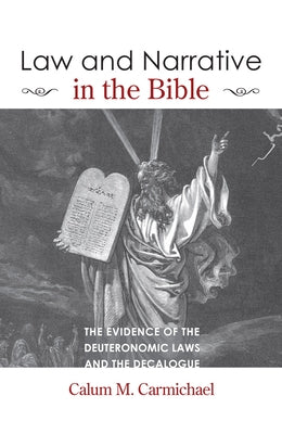 Law and Narrative in the Bible by Carmichael, Calum M.