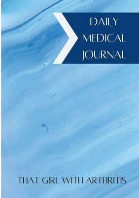 Daily Medical Journal: That Girl With Arthritis by Reeves, Brianna
