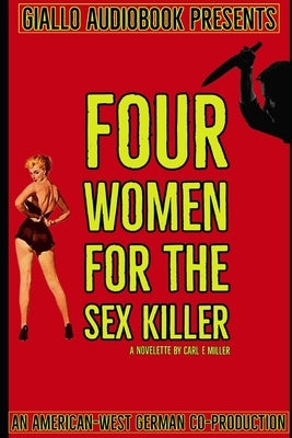 Four Women for the Sex Killer: Giallo Audiobook by Miller, Charles