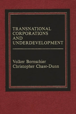 Transnational Corporations and Underdevelopment by Bornschier, Volker