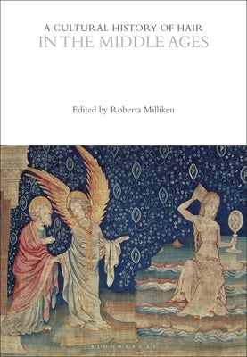 A Cultural History of Hair in the Middle Ages by Milliken, Roberta
