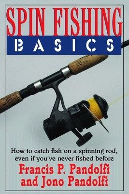 Spin Fishing Basics by Pandolfi, Francis P.