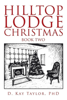 Hilltop Lodge Christmas: Second Book by Taylor, D. Kay