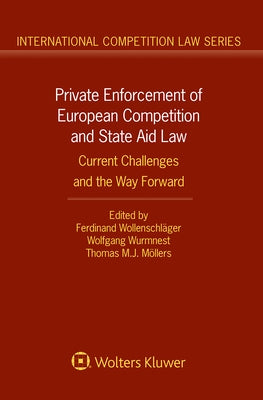 Private Enforcement of European Competition and State Aid Law: Current Challenges and the Way Forward by Wollenschläger, Ferdinand