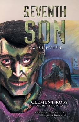 Seventh Son: To Survive by Clement Ross (Aka Ranger Iguana)