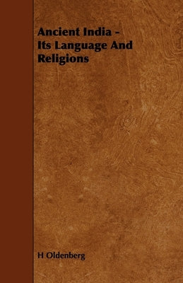 Ancient India - Its Language and Religions by Oldenberg, H.