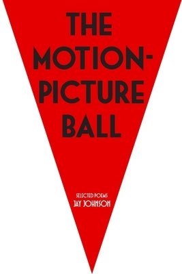The Motion-Picture Ball by Johnson, Jay