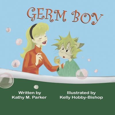 Germ Boy by Parker, Kathy M.