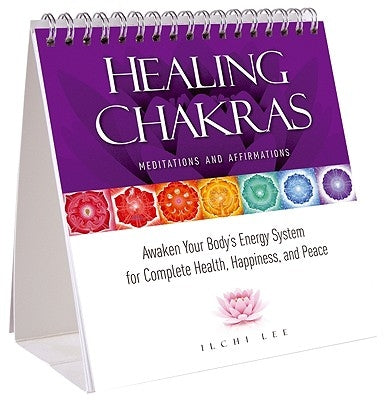 Healing Chakras Meditations and Affirmations: Awaken Your Body's Energy System for Complete Health, Happiness, and Peace by Lee, Ilchi