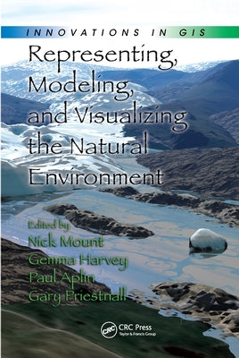 Representing, Modeling, and Visualizing the Natural Environment by Mount, Nick