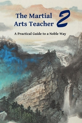The Martial Arts Teacher: A Practical Guide to a Noble Way by Kernspecht Sifu, Keith R.