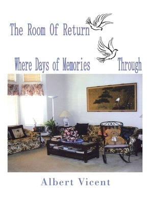 The Room of Return: Where Days of Memories Through by Vicent, Albert